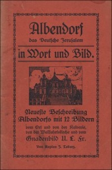 Albendorf : das Deutsche Jerusalem in Wort und Bild : neueste Beschreibung Albendorfs mit 12 Bildern [...]