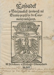 Rozsądek o Warszawskich sprawach na Elektiey do przeszłey, do Coronatiey należącey