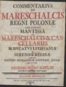 Commentarius De Mareschalcis Regni Poloniae […] / Editus A Georgio Petro Schultz […]