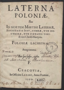 Laterna Poloniae Sive In Mortem Martini Laternae [...] Poloniae Lachrymae Anagramma