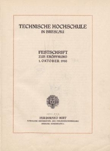 Technische Hochschule in Breslau : Festschrift zur Eröffnung 1. Oktober 1910