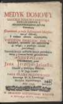 Medyk Domowy Samuela Beimlera Doktora [...] : Nauczaiący Domowemi y mało kosztuiącemi lekarstwy Leczyć Choroby, I owszem zdrowie zachowywac / Zniemieckiego [!] na Polski Język przetłumaczony, y [...] Annotacyami Objasniony, przez Jana Jerzego Jelonka [...] Roku 1749