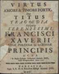 Virtus Amore & Timore Fortior Sive Titus Tragoedia […] Acta […] Anno 1750