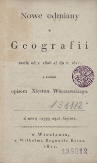 Nowe odmiany w geografii zaszłe od r. 1806 aż do r. 1811 z krótkim opisem Xięstwa Warszawskiego