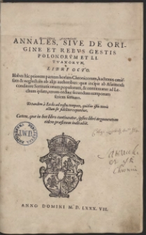 Stanislai Sarnicii Annales Sive De Origine Et Rebus Gestis Polonorum Et Lituanorum Libri Octo [...]