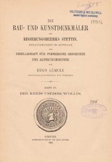 Die Bau- und Kunstdenkmäler des Regierungsbezirks Stettin. Heft 4: Der Kreis Usedom-Wollin