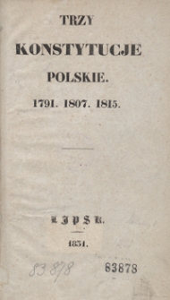 Trzy konstytucje polskie : 1791, 1807, 1815