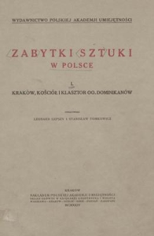 Zabytki Sztuki w Polsce. T. 1. Kraków, kościół i klasztor OO. Dominikanów