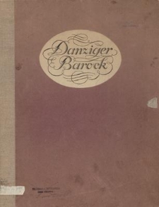 Danziger Barock : Auflagen von Werken der Bildnerei und des Kunstgewerbes aus öffentlichem und privatem Besitz in Danzig