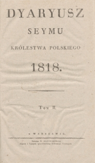 Dyaryusz Seymu Królestwa Polskiego 1818. Tom II