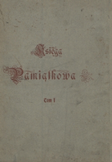 Księga pamiątkowa na uczczenie setnej rocznicy urodzin Adama Mickiewicza (1798-1898). Tom I