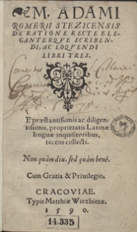 M. Adami Romerii [...] De Ratione Recte Eleganterque Scribendi, Ac Loquendi Libri Tres [...]