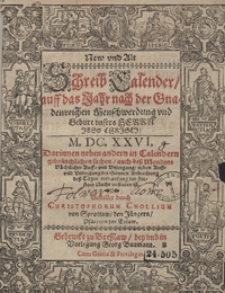 New Und Alt Schreib Calender auff das Jahr [...] Gestellet durch Christophorum Cnollium von Sprottaw, den Jüngern [...]. R.1626
