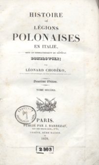 Histoire des Légions polonaises en Italie, sous le commandement du général Dombrowski. Tome second. 2e ed.