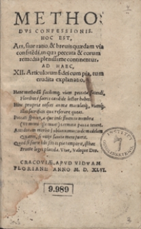 Methodus Confessionis : Hoc Est Ars sive ratio et brevis quaedam via confite[n]di, in qua peccata et eorum remedia plenissime continentur, Ad Haec XII. Articulorum fidei cum pia, tum erudita explanatio [...]