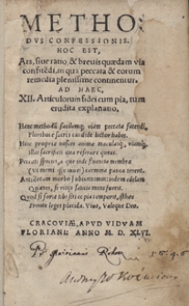 Methodus Confessionis : Hoc Est Ars sive ratio et brevis quaedam via confite[n]di, in qua peccata et eorum remedia plenissime continentur, Ad Haec XII. Articulorum fidei cum pia, tum erudita explanatio [...]