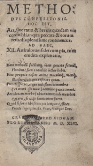 Methodus Confessionis : Hoc Est Ars sive ratio et brevis quaedam via confite[n]di, in qua peccata et eorum remedia plenissime continentur, Ad Haec XII. Articulorum fidei cum pia, tum erudita explanatio [...]