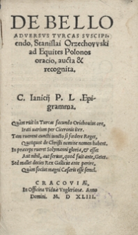 De Bello Adversus Turcas Suscipiendo, Stanislai Orzechowski ad Equites Polonos oracio, aucta et recognita [...]. - Ed. B
