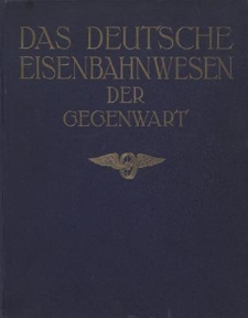 Das Deutsche Eisenbahnwesen der Gegenwart. - Dritte Ausgabe. Stand vom Jahre 1926