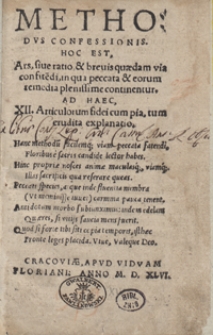 Methodus Confessionis : Hoc Est Ars sive ratio et brevis quaedam via confite[n]di, in qua peccata et eorum remedia plenissime continentur, Ad Haec XII. Articulorum fidei cum pia, tum erudita explanatio [...]