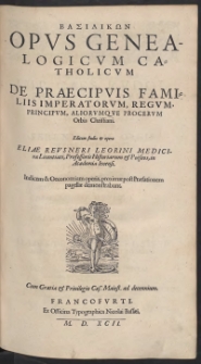 Basilikon Opus Genealogicum Catholicum De Praecipuis Familiis Imperatorum, Regum, Principum [...] Orbis Christiani [...]