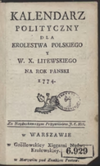 Kalendarz Polityczny Dla Krolestwa Polskiego Y W.X. Litewskiego Na Rok Panski 1774