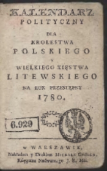 Kalendarz Polityczny Dla Krolestwa Polskiego Y Wielkiego Xięstwa Litewskiego. Na Rok Przestępny 1780