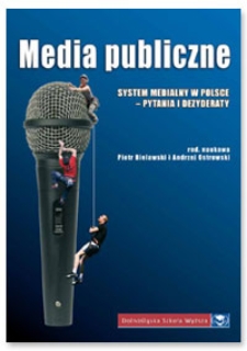 Media Publiczne : System medialny w Polsce – pytania i dezyderaty