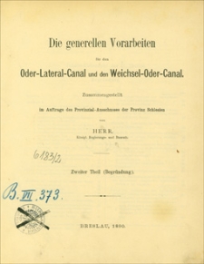 Die generellen Vorarbeiten für den Oder-Lateral-Canal und den Weichsel-Oder-Canal. Th. 2, (Begründung)