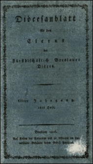 Diöcesanblatt für den Clerus der Fürstbischöflich Breslauer Diöces. Jhrg. 3, H. 1-4 (1806/1807)