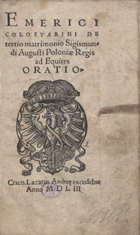 Emerici Colosvarini De tertio matrimonio Sigismundi Augusti Poloniae Regis ed Equites Oratio