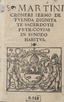 Martini Cromeri Sermo De Tuenda Dignitate sacerdotii Petricoviae In Synodo Habitus. – Wyd. A war. a