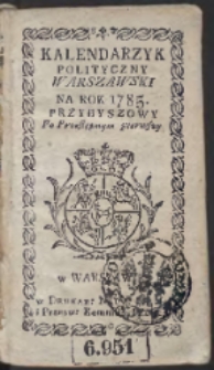 Kalendarzyk Polityczny Warszawski Na Rok 1785. Przybyszowy Po Przestępnym pierwszy