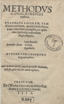 Methodus conscribendi epistolas : Dragmata Locorum, Tam Rhetoricorum, quam Dialecticorum, una cum exemplis ex optimis quibus[que] autoribus depromptis