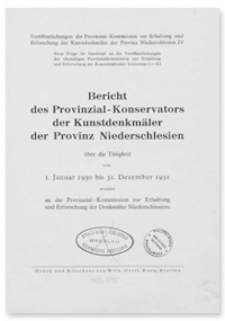 Bericht des Provinzial-Konservators der Kunstdenkmäler der Provinz Niederschlesien über die Tätigkeit vom 1 Januar 1930 bis 31 Dezember 1931
