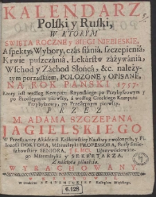 Kalendarz Polski y Ruski : W Ktorym Swięta Roczne y Biegi Niebieskie [&hellip;] Połozone y Opisane Na Rok [&hellip;] 1757 [&hellip;]