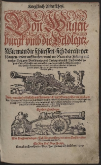 Krieg&szlig;buch. T. 2: Von Wagenburgk vmb die Feldleger, Wie man die schliessen, sich darein verschantzen, wider auffbrechen vnnd ein Statt oder Festung mit vortheyl Bel&auml;gern, Vmbschantzen vnd Vndergraben soll [...] ; Jtem von allerley Gesch&uuml;tz vnd Feuerwerck, nach Geometrischer art zugebrauchen [...] / Alles mit sch&ouml;nen Figuren gezieret vnd an Tag geben Durch Leonhardt Fronsperger [...]