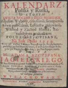 Kalendarz Polski y Ruski : W Ktorym Swięta Roczne y Biegi Niebieskie [&hellip;] Połozone y Opisane Na Rok [&hellip;] 1759 [&hellip;]