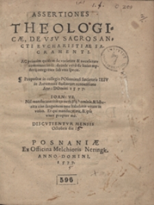Assertiones Theologicae De Usu Sacrosancti Eucharistiae Sacramenti [...] Propositae in collegio Posnaniensi Societatis Jesu [...] Anno Domini 1577