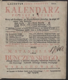 Kalendarz Polski y Ruski Na Rok [&hellip;] 1740 [&hellip;] / Przez [&hellip;] Stanisława z Łaz&oacute;w Dunczewskiego [&hellip;] Wyrachowany