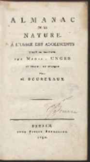 Almanach De La Nature. À L’Usage Des Adolescents / Publié En allemand par Madame Unger Et Traduit En François par M. Bourdeaux