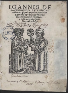 Ioannis De Sacrobosco Astronomi celeberrimi sphęricu[m] opusculum, cum lucida & familiari expsitione per Matthæum Shamotulien[sem], […]