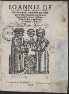 Ioannis De Sacrobosco Astronomi celeberrimi sphęricu[m] opusculum, cum lucida & familiari expsitione per Matth&aelig;um Shamotulien[sem], [&hellip;]