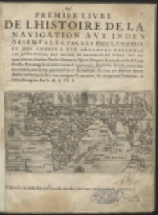 Premier Livre De L'Histoire De La Navigation Aux Indes Orientales, Par Les Hollandois Et Des Choses A Eux Advenves […]