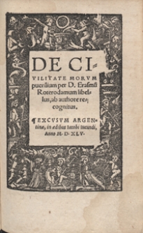 De Civilitate Morum puerilium per [...] Erasmu[m] Roterodamum libellus ab authore recognitus