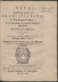 Vita Nobilis & eruditi viri Francisci Iunii, S. Theologiæ Doctoris, & in Academia Lugdunensi Professoris dignissimi […]