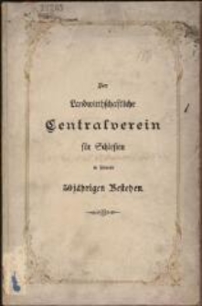 Der Landwirthschaftliche Centralverein für Schlesien in seinem 50 jährigen Bestehen : 29. Mai 1842 - 29. Mai 1892