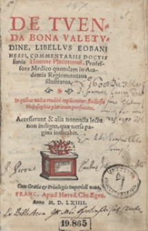 De Tuenda Bona Valetudine, Libellus Eobani Hessi Commentariis Doctissimis a Ioanne Placotomo [...]