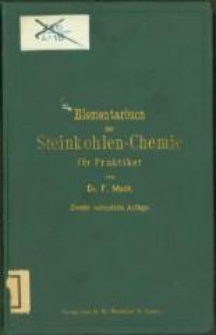 Elementarbuch der Steinkohlen-Chemie für Praktiker. - 2., verm. Aufl.