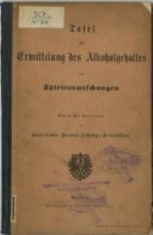 Tafel zur Ermittelung des Alkoholgehaltes von Spiritusmischungen : amtliche Ausgabe der Kaiserlichen Normal-Aichungs-Kommission